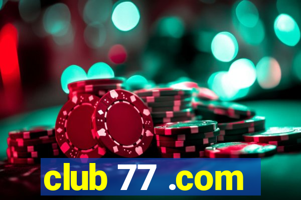 club 77 .com