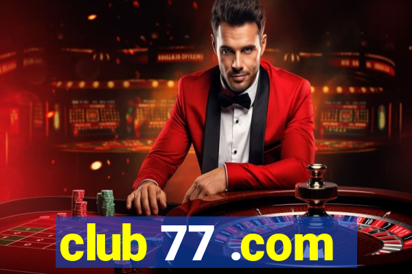 club 77 .com