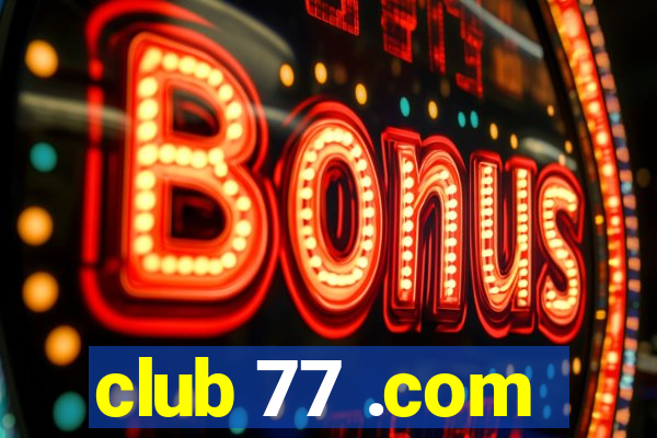 club 77 .com