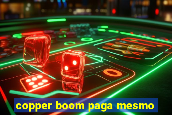 copper boom paga mesmo