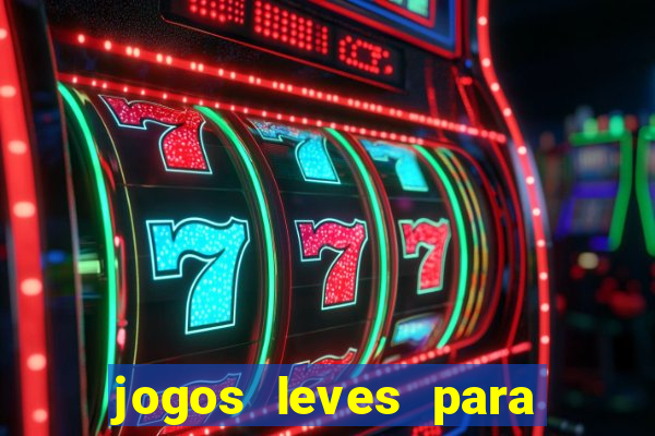 jogos leves para pc fraco blog