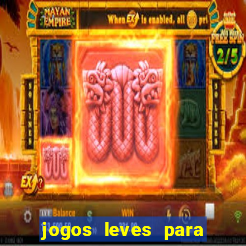 jogos leves para pc fraco blog