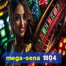 mega-sena 1804