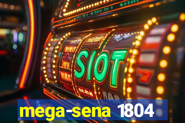 mega-sena 1804