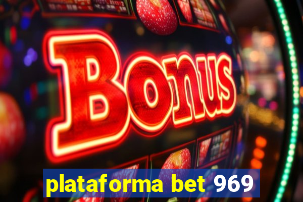 plataforma bet 969