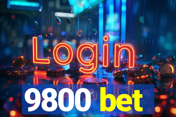 9800 bet