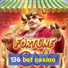 136 bet casino