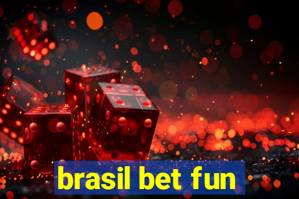 brasil bet fun