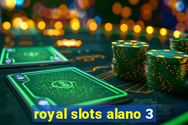 royal slots alano 3