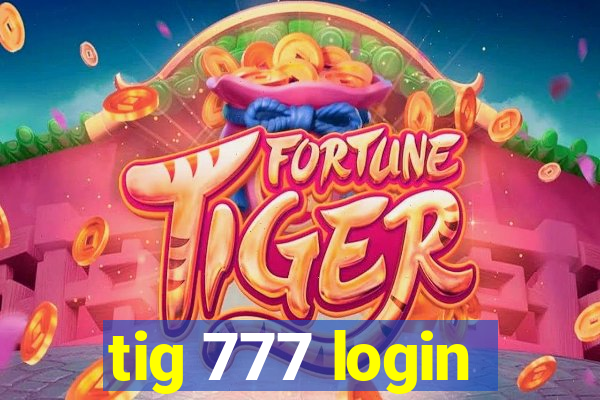 tig 777 login