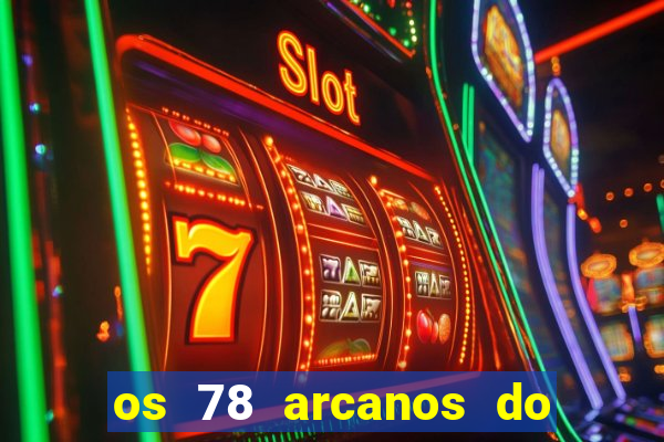 os 78 arcanos do tarot e seus significados