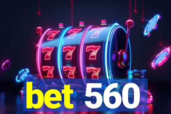 bet 560