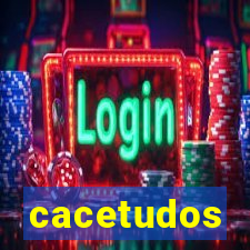 cacetudos