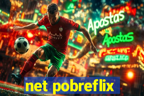 net pobreflix