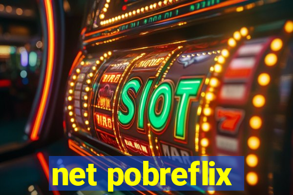 net pobreflix