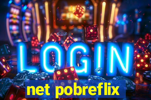 net pobreflix