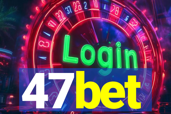 47bet