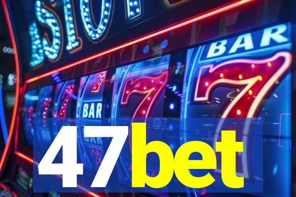 47bet