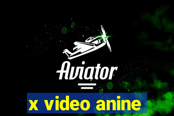 x video anine