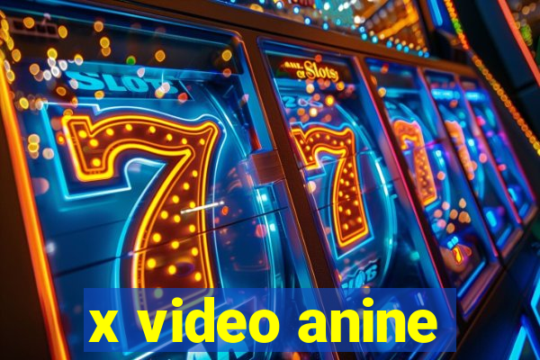 x video anine