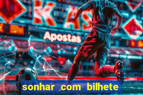 sonhar com bilhete de loteria livro dos sonhos