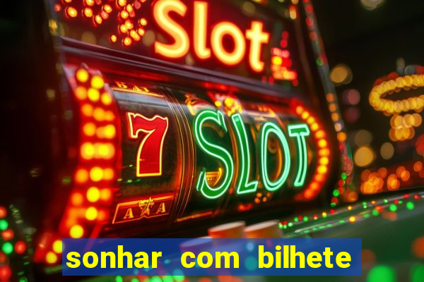 sonhar com bilhete de loteria livro dos sonhos