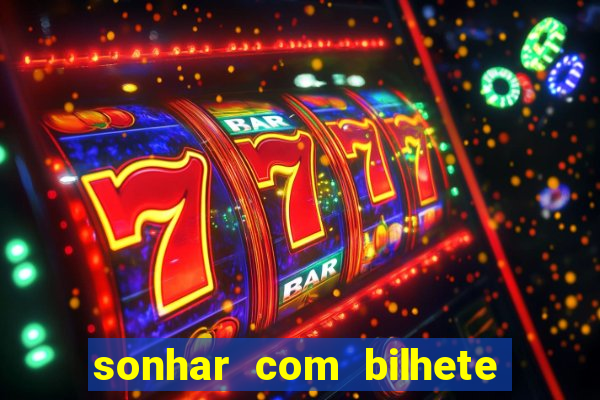 sonhar com bilhete de loteria livro dos sonhos