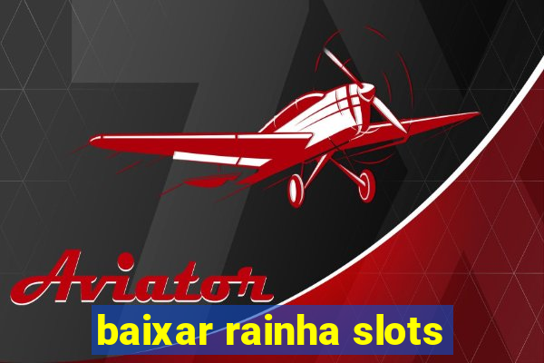 baixar rainha slots