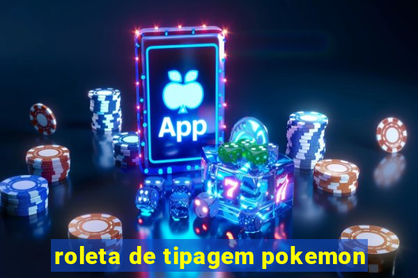 roleta de tipagem pokemon