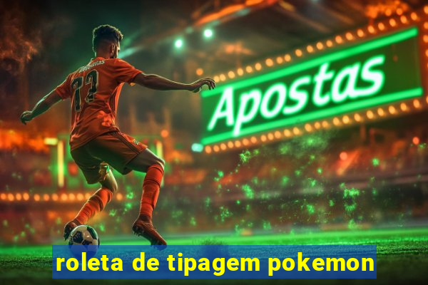 roleta de tipagem pokemon