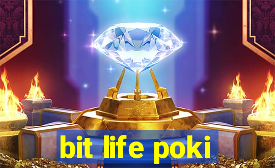 bit life poki