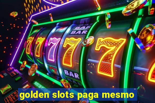 golden slots paga mesmo