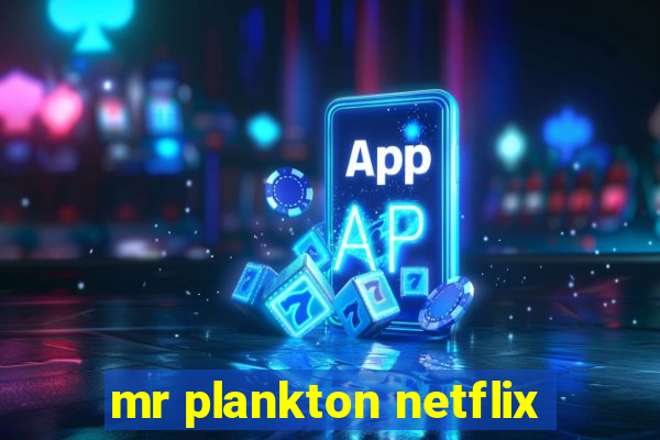 mr plankton netflix