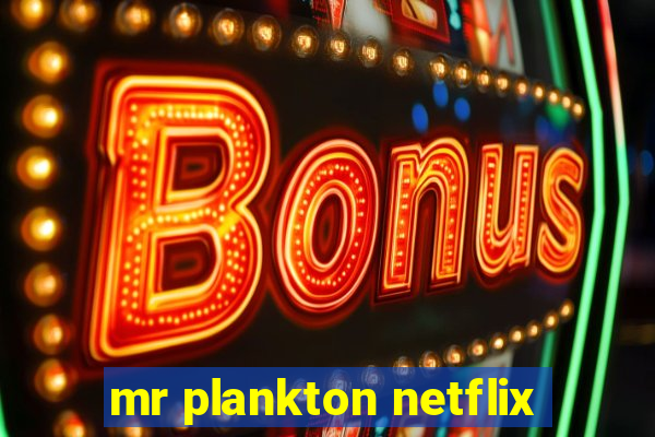 mr plankton netflix