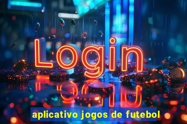 aplicativo jogos de futebol