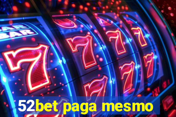 52bet paga mesmo