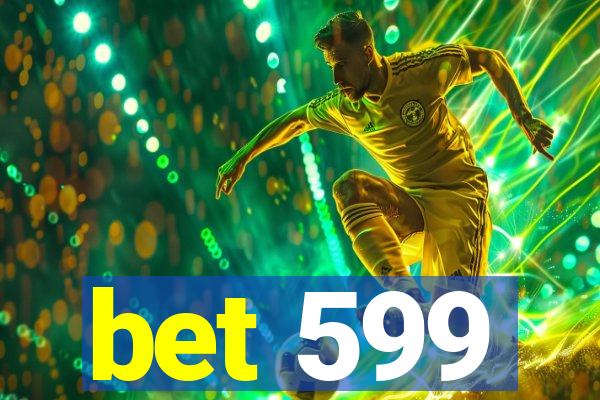 bet 599