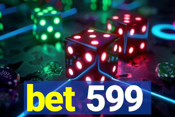 bet 599