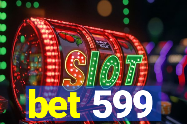 bet 599