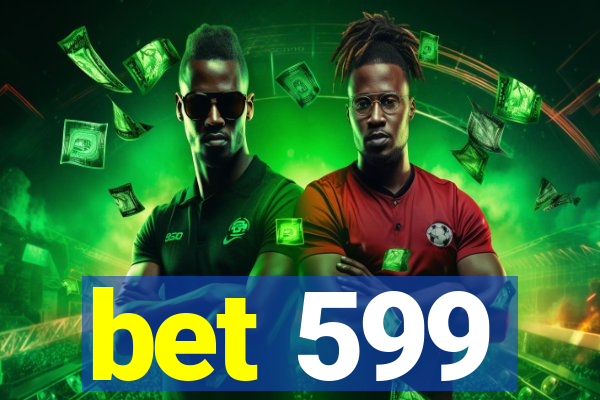 bet 599