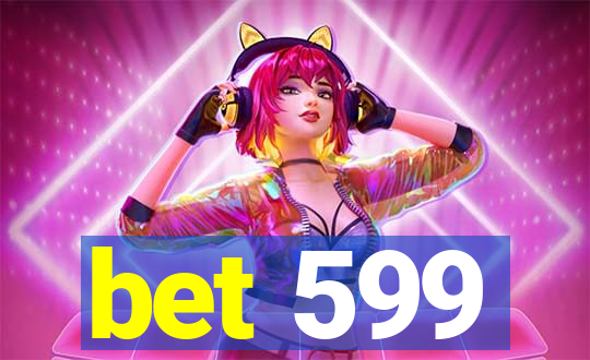 bet 599