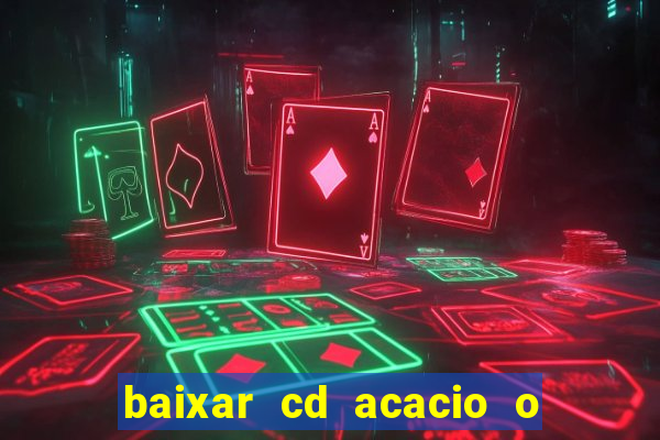 baixar cd acacio o ferinha da bahia vol 1