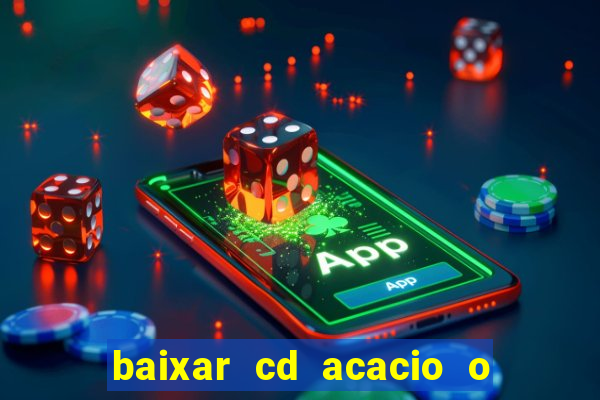 baixar cd acacio o ferinha da bahia vol 1