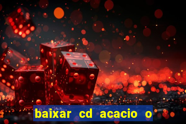 baixar cd acacio o ferinha da bahia vol 1