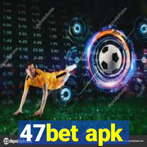 47bet apk