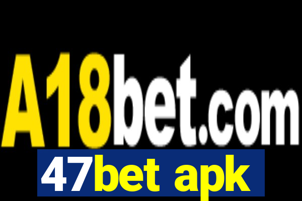 47bet apk