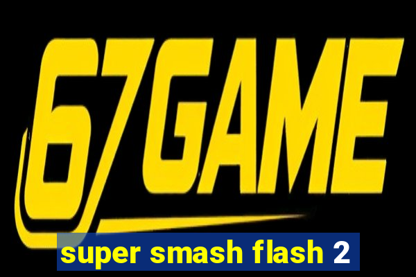 super smash flash 2