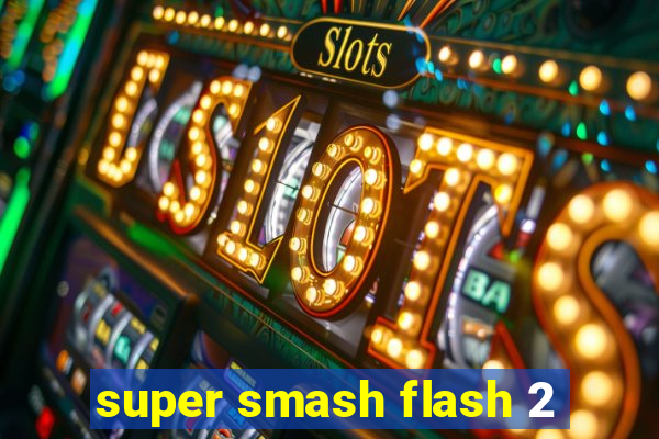 super smash flash 2