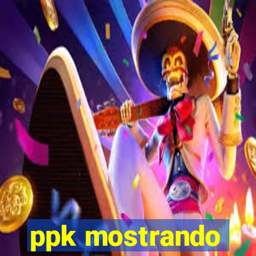 ppk mostrando