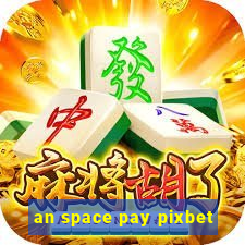 an space pay pixbet